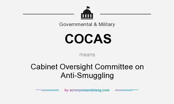 What does COCAS mean? It stands for Cabinet Oversight Committee on Anti-Smuggling