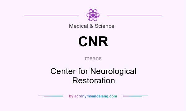 What does CNR mean? It stands for Center for Neurological Restoration