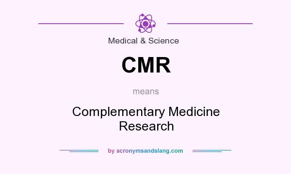 What does CMR mean? It stands for Complementary Medicine Research