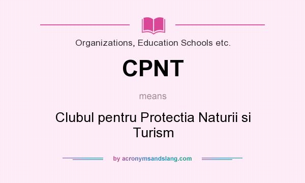 What does CPNT mean? It stands for Clubul pentru Protectia Naturii si Turism