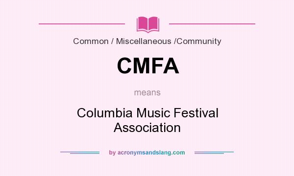 What does CMFA mean? It stands for Columbia Music Festival Association