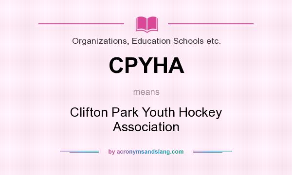 What does CPYHA mean? It stands for Clifton Park Youth Hockey Association