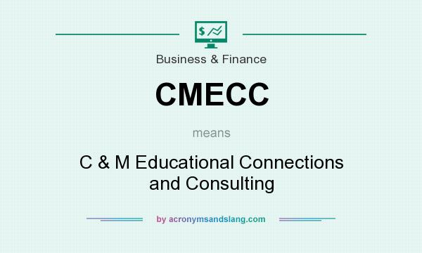 What does CMECC mean? It stands for C & M Educational Connections and Consulting