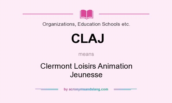 What does CLAJ mean? It stands for Clermont Loisirs Animation Jeunesse