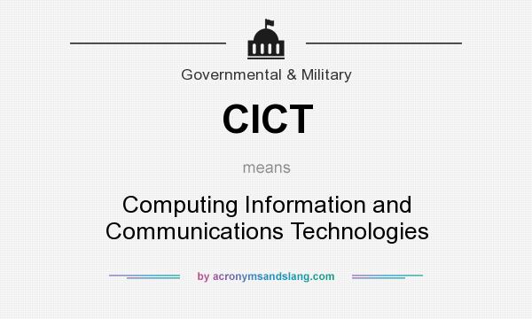 What does CICT mean? It stands for Computing Information and Communications Technologies