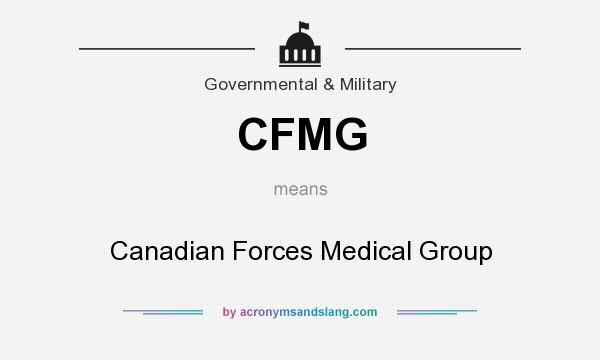 What does CFMG mean? It stands for Canadian Forces Medical Group