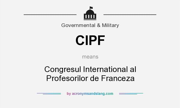 What does CIPF mean? It stands for Congresul International al Profesorilor de Franceza