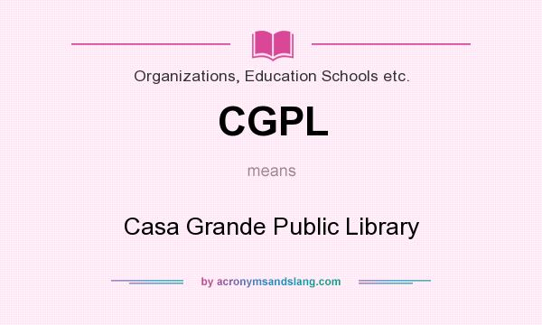 What does CGPL mean? It stands for Casa Grande Public Library
