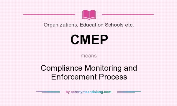 What does CMEP mean? It stands for Compliance Monitoring and Enforcement Process