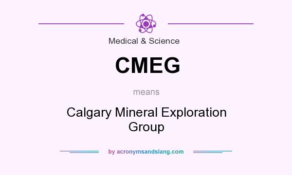 What does CMEG mean? It stands for Calgary Mineral Exploration Group