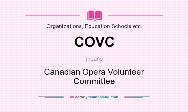 What does COVC mean? It stands for Canadian Opera Volunteer Committee