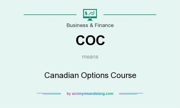 What does COC mean? It stands for Canadian Options Course