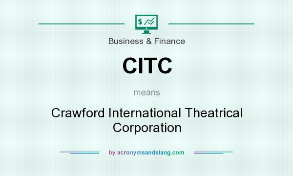 What does CITC mean? It stands for Crawford International Theatrical Corporation