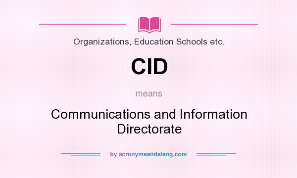 What does CID mean? It stands for Communications and Information Directorate