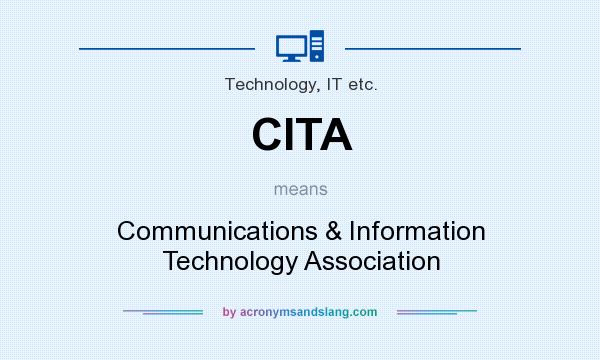 What does CITA mean? It stands for Communications & Information Technology Association