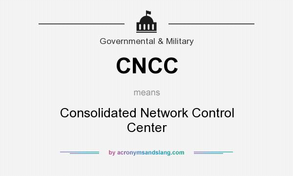 What does CNCC mean? It stands for Consolidated Network Control Center