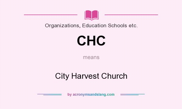 What does CHC mean? It stands for City Harvest Church