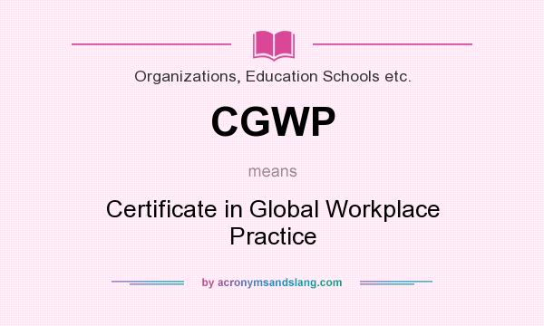 What does CGWP mean? It stands for Certificate in Global Workplace Practice