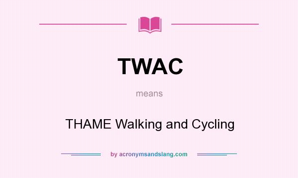 What does TWAC mean? It stands for THAME Walking and Cycling