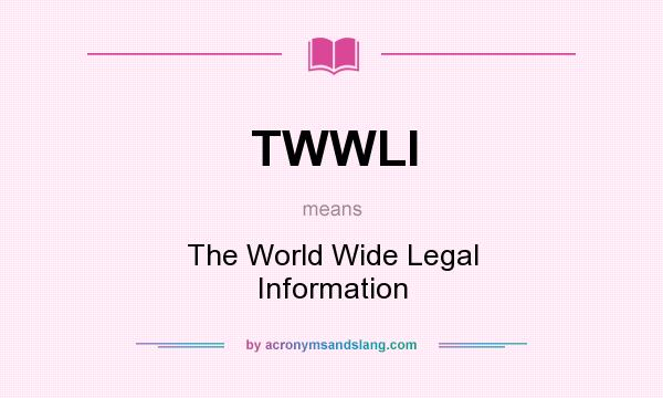 What does TWWLI mean? It stands for The World Wide Legal Information
