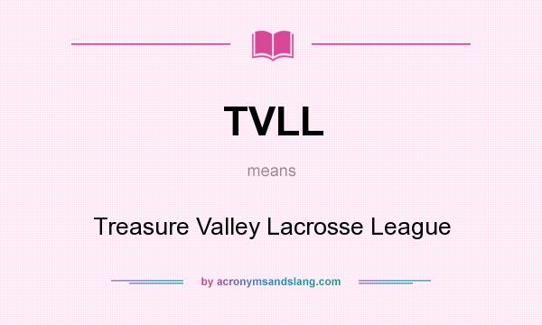 What does TVLL mean? It stands for Treasure Valley Lacrosse League