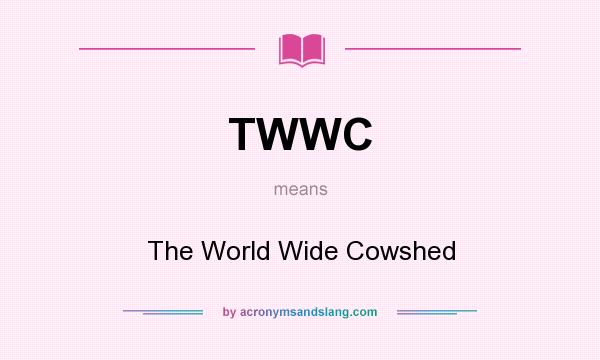 What does TWWC mean? It stands for The World Wide Cowshed