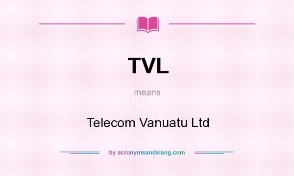 What does TVL mean? It stands for Telecom Vanuatu Ltd