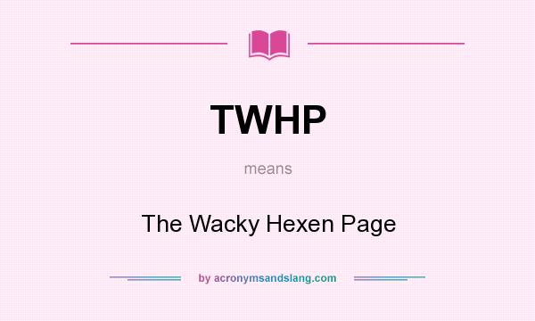 What does TWHP mean? It stands for The Wacky Hexen Page