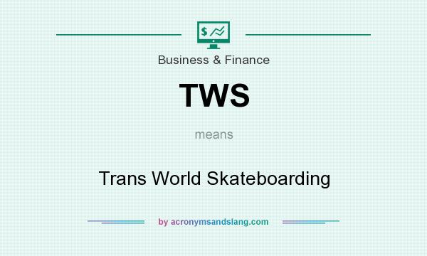 What does TWS mean? It stands for Trans World Skateboarding