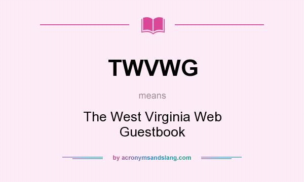 What does TWVWG mean? It stands for The West Virginia Web Guestbook