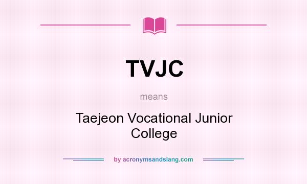 What does TVJC mean? It stands for Taejeon Vocational Junior College