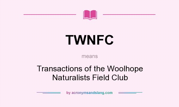 What does TWNFC mean? It stands for Transactions of the Woolhope Naturalists Field Club