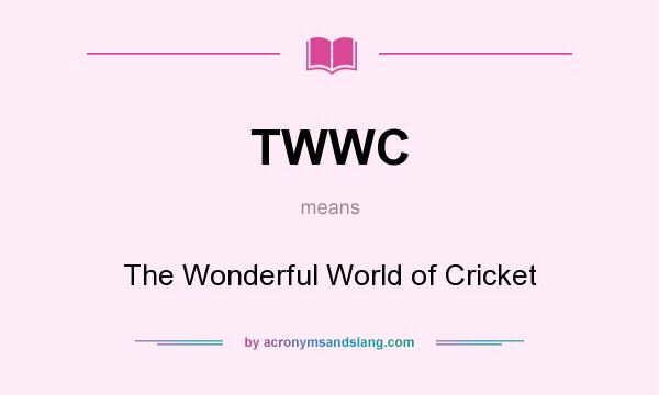 What does TWWC mean? It stands for The Wonderful World of Cricket