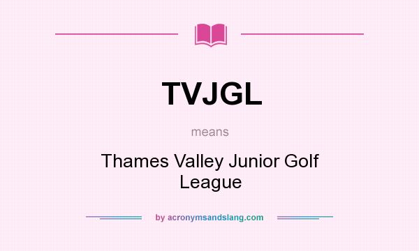 What does TVJGL mean? It stands for Thames Valley Junior Golf League