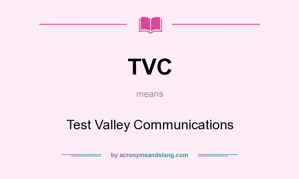 What does TVC mean? It stands for Test Valley Communications