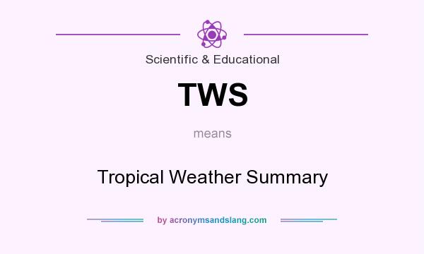 What does TWS mean? It stands for Tropical Weather Summary