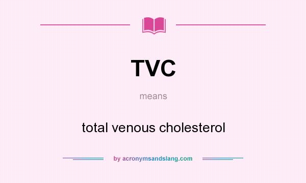 What does TVC mean? It stands for total venous cholesterol