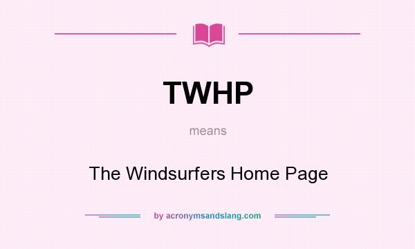What does TWHP mean? It stands for The Windsurfers Home Page