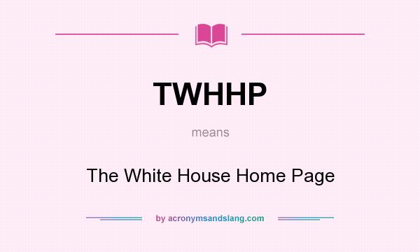 What does TWHHP mean? It stands for The White House Home Page