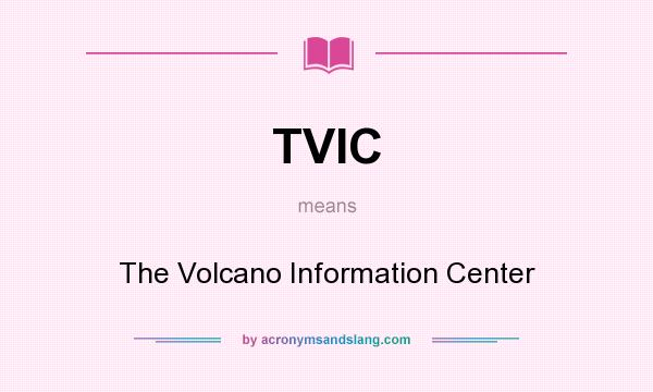What does TVIC mean? It stands for The Volcano Information Center