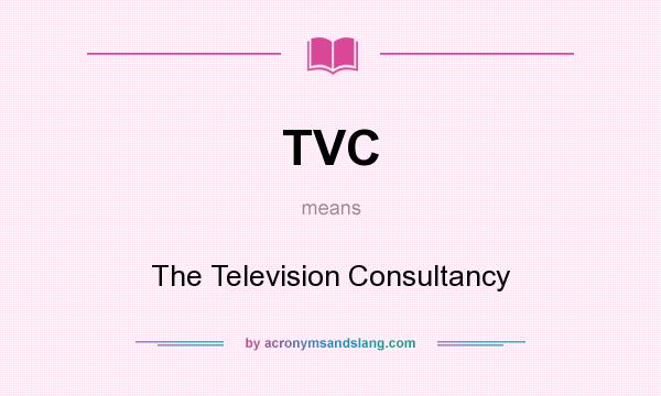 What does TVC mean? It stands for The Television Consultancy