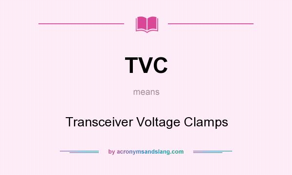What does TVC mean? It stands for Transceiver Voltage Clamps