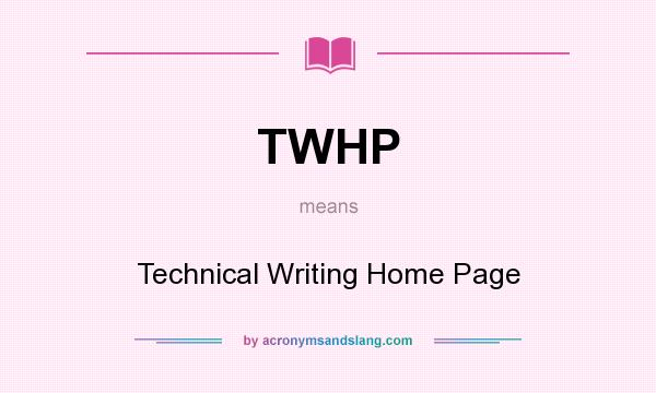 What does TWHP mean? It stands for Technical Writing Home Page