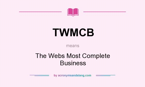 What does TWMCB mean? It stands for The Webs Most Complete Business