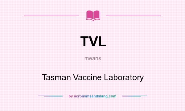 What does TVL mean? It stands for Tasman Vaccine Laboratory
