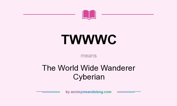 What does TWWWC mean? It stands for The World Wide Wanderer Cyberian