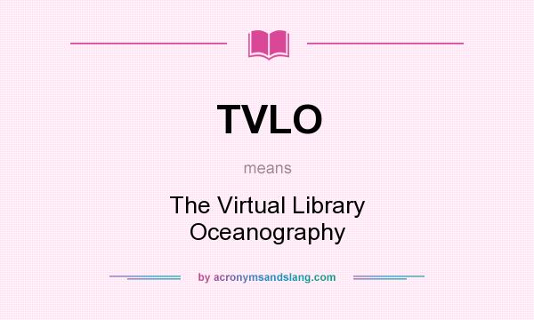 What does TVLO mean? It stands for The Virtual Library Oceanography