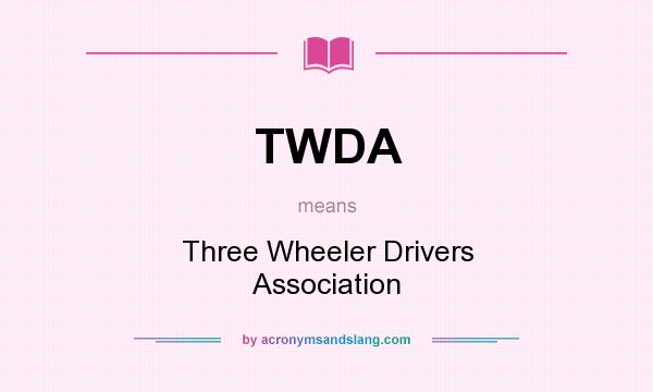 What does TWDA mean? It stands for Three Wheeler Drivers Association
