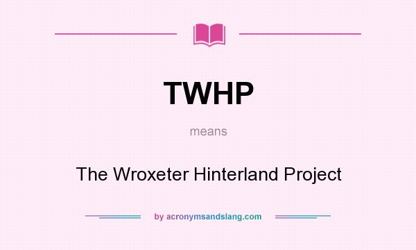 What does TWHP mean? It stands for The Wroxeter Hinterland Project