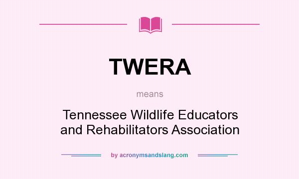 What does TWERA mean? It stands for Tennessee Wildlife Educators and Rehabilitators Association